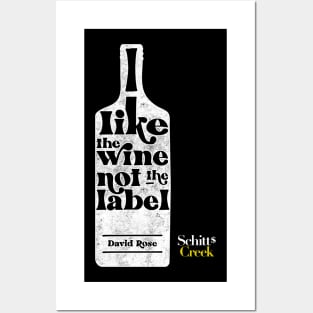 I Like The Wine Not The Label - David Rose - Schitt's Creek Posters and Art